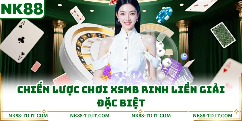 Chiến Lược Chơi XSMB Rinh Liền Giải Đặc Biệt