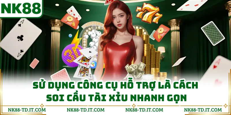 Sử Dụng Công Cụ Hỗ Trợ Là Cách Soi Cầu Tài Xỉu Nhanh Gọn